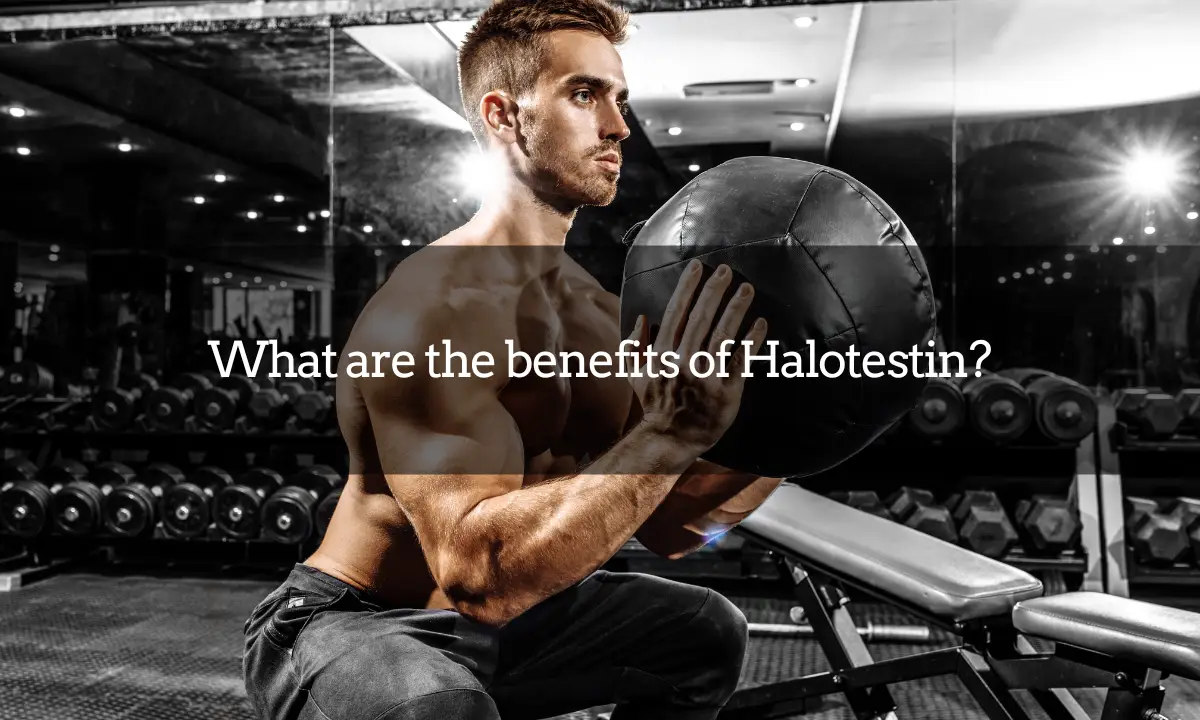 What are the benefits of Halotestin?