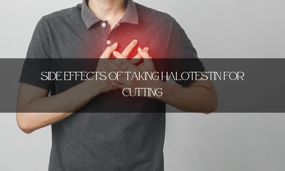 Side Effects of Taking Halotestin for Cutting