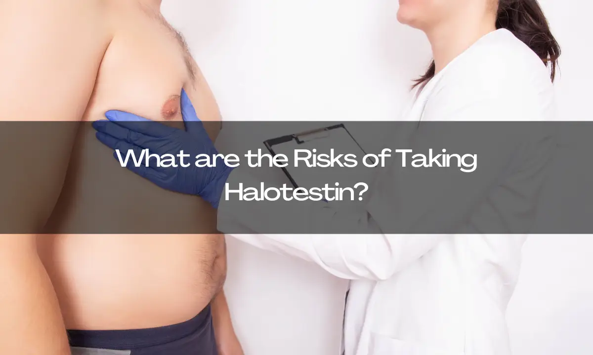 What are the Risks of Taking Halotestin?