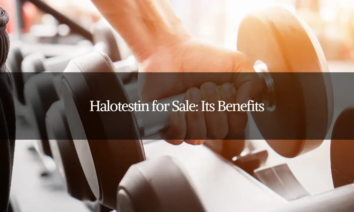 Halotestin for Sale: Its Benefits